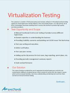 Virtualization Testing The customer is a leader in Third party backup and recovery software in Virtualized world providing support for three hypervisors namely VMware, Citrix and recently Hyper-v. As a QA partner, we at 