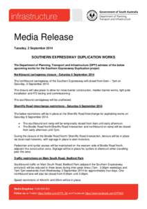 Media Release Tuesday, 2 September 2014 SOUTHERN EXPRESSWAY DUPLICATION WORKS The Department of Planning, Transport and Infrastructure (DPTI) advises of the below upcoming works for the Southern Expressway Duplication pr