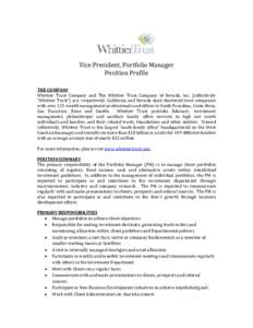 Vice President, Portfolio Manager Position Profile THE COMPANY Whittier Trust Company and The Whittier Trust Company of Nevada, Inc. (collectively “Whittier Trust”) are, respectively, California and Nevada state-char