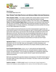 News Release For immediate release Feb 24, 2014 New Climate Tools Help Farmers and Advisors Make Informed Decisions West Lafayette, Indiana – The Useful to Usable (U2U) climate initiative recently launched two new deci