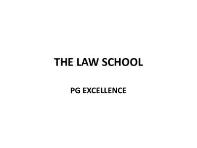 THE LAW SCHOOL PG EXCELLENCE THE LAW SCHOOL • NATIONAL RATINGS – Exemplary (UK Quality Assurance Agency)