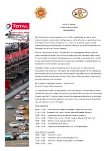 RACB GT Parade « Total 24Hours of Spa » Zaterdag 26 juli Een mythische race op een legendarisch circuit. Een uitzonderlijke race die de beste endurance piloten samenbrengt. Krachtige wagens, met een fascinerend geluid,