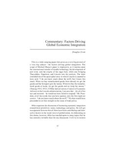 Commentary: Factors Driving Global Economic Integration Douglas Irwin This is a wide-ranging paper that gives us a very big picture of a very big subject—the factors driving global integration. The