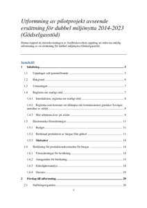 Utformning av pilotprojekt avseende ersättning för dubbel miljönyttaGödselgasstöd) Denna rapport är slutredovisningen av Jordbruksverkets uppdrag att redovisa möjlig utformning av en ersättning för d