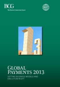 Global Payments 2013 Getting Business Models and Execution Right  The Boston Consulting Group (BCG) is a global management consulting firm and the world’s
