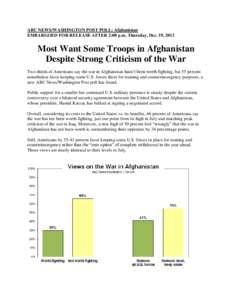 ABC NEWS/WASHINGTON POST POLL: Afghanistan EMBARGOED FOR RELEASE AFTER 2:00 p.m. Thursday, Dec. 19, 2013 Most Want Some Troops in Afghanistan Despite Strong Criticism of the War Two-thirds of Americans say the war in Afg