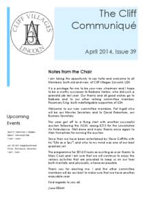 The Cliff Communiqué April 2014, Issue 39 Notes from the Chair I am taking this opportunity to say hello and welcome to all Members, both old and new, of Cliff Villages (Lincoln) U3A.