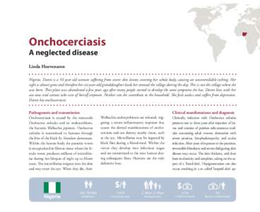 Onchocerciasis A neglected disease Linda Hoevenaren Nigeria. Daren is a 54-year old woman suffering from severe skin lesions covering her whole body, causing an uncontrollable itching. Her sight is almost gone and theref