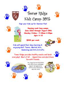Tower Ridge Kids Camp 2015 Sign your Kids up for Summer Fun! Running week long camps, June 22nd through August 28th Monday-Friday / 9:00am–4:00pm