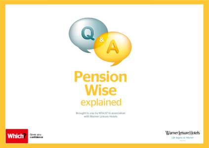 Pension Wise explained Brought to you by Which? in association with Warner Leisure Hotels