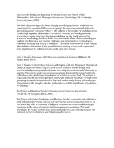 Constance M. Bertka, ed., Exploring the Origin, Extent, and Future of Life: Philosophical, Ethical, and Theological Perspectives (Cambridge, UK: Cambridge University Press, [removed]The field of astrobiology asks three tho