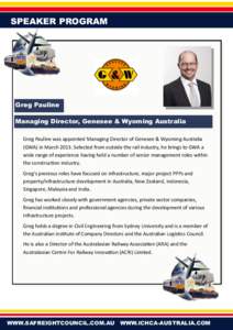 SPEAKER PROGRAM  Greg Pauline Managing Director, Genesee & Wyoming Australia Greg Pauline was appointed Managing Director of Genesee & Wyoming Australia (GWA) in MarchSelected from outside the rail industry, he br