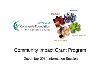 Community Impact Grant Program December 2014 Information Session Agenda • •
