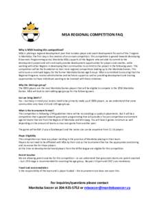 MSA REGIONAL COMPETITION FAQ  Why is MSA hosting this competition? MSA is piloting a regional development plan that includes player and coach development for each of the 7 regions in Manitoba. The first step is the creat