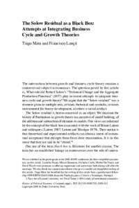 The Solow Residual as a Black Box: Attempts at Integrating Business Cycle and Growth Theories Tiago Mata and Francisco Louçã  The intersection between growth and business cycle theory remains a