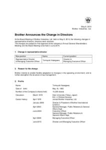 May 8, 2014 Brother Industries, Ltd. Brother Announces the Change in Directors At the Board Meeting of Brother Industries, Ltd. held on May 8, 2014, the following changes in representative directors, directors were resol