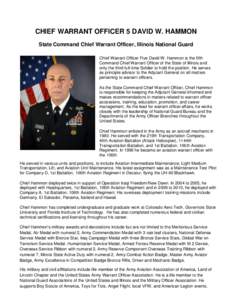 CHIEF WARRANT OFFICER 5 DAVID W. HAMMON State Command Chief Warrant Officer, Illinois National Guard Chief Warrant Officer Five David W. Hammon is the fifth Command Chief Warrant Officer of the State of Illinois and only