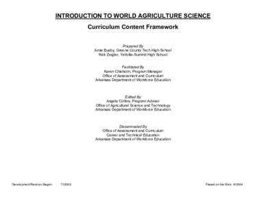INTRODUCTION TO WORLD AGRICULTURE SCIENCE Curriculum Content Framework Prepared By Amie Busby, Greene County Tech High School Rick Zeigler, Yellville-Summit High School Facilitated By
