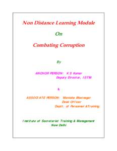Non Distance Learning Module On Combating Corruption By ANCHOR PERSON: K S Kumar Deputy Director, ISTM