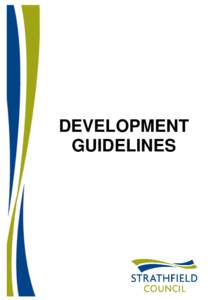 DEVELOPMENT GUIDELINES Disclaimer These guidelines have been prepared to assist potential applicants to lodge an application with Strathfield Municipal Council in accordance with the provisions of the