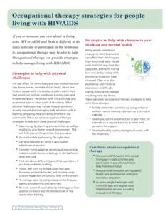 Occupational therapy strategies for people living with HIV/AIDS If you or someone you care about is living with HIV or AIDS and finds it difficult to do daily activities or participate in the community, occupational ther