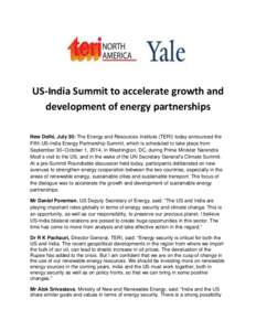 US-India Summit to accelerate growth and development of energy partnerships New Delhi, July 30: The Energy and Resources Institute (TERI) today announced the Fifth US-India Energy Partnership Summit, which is scheduled t