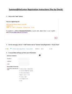 Summer@theCenter Registration Instructions (Pay by Check): 1. Click on the “Next” button. 2. On the next page, click on “+ Add” button next to “Summer Camp Registration – Pay by Check”  3. A new window will