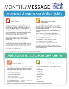 MONTHLYMESSAGE Importance of keeping your children healthy Kids Are Ready Families and caregivers often help children with their ABC’s and 123s to prepare for kindergarten, but making sure their children have a healthy