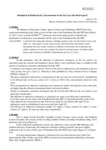 Press Release  Simulation of Radioactivity Concentrations in the Sea Area (the third report） April 29, 2011 Ministry of Education, Culture, Sports, Science and Technology