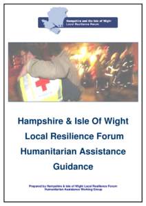 Hampshire & Isle Of Wight Local Resilience Forum Humanitarian Assistance Guidance Prepared by Hampshire & Isle of Wight Local Resilience Forum Humanitarian Assistance Working Group
