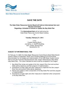 SAVE THE DATE The State Water Resources Control Board will hold an Informational Item and Receive Comments Regarding a Schedule of Actions to Update the Bay-Delta Plan The Informational Item will be held during the State