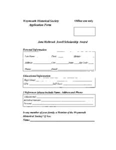 Weymouth Historical Society Jane Holbrook Jewell Scholarship Award The applicant should describe in three paragraphs activities/interests that the applicant wishes the Committee to consider. Examples might include (but 