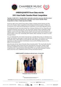   	
     AMBER	
  QUARTET	
  from	
  China	
  win	
  the	
  	
   2013	
  Asia-­‐Pacific	
  Chamber	
  Music	
  Competition	
  