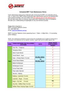 Scheduled MRT Track Maintenance Works Track maintenance works are an important part of ensuring the MRT runs smoothly and on time. In view of this, SMRT will be conducting track maintenance works at the following MRT tra