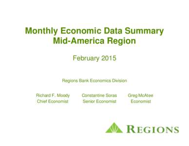 Monthly Economic Data Summary Mid-America Region February 2015 Regions Bank Economics Division