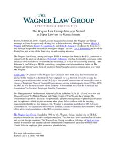 The Wagner Law Group Attorneys Named as Super Lawyers in Massachusetts Boston, October 20, 2010 – Super Lawyers magazine has named The Wagner Law Group attorneys as Super Lawyers and a Rising Star in Massachusetts. Man