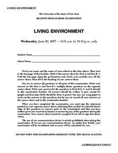 LIVING ENVIRONMENT The University of the State of New York REGENTS HIGH SCHOOL EXAMINATION LIVING ENVIRONMENT Wednesday, June 20, 2007 — 9:15 a.m. to 12:15 p.m., only