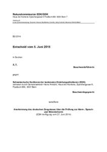 Rekurskommission EDK/GDK Haus der Kantone Speichergasse 6 PostfachBern 7 Abteilung B In der Zusammensetzung: Susanne Vincenz-Stauffacher (Vorsitz), Gaby Schmidt, Marianne Stöckli-Bitterli  B2-2014