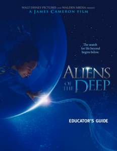 EDUCATOR’S GUIDE  Dear Educator, All my life, I have wondered what lay beyond the horizon – and below it. When I had the chance to travel to the ocean floor, to see the extraordinary creatures that thrive there, and