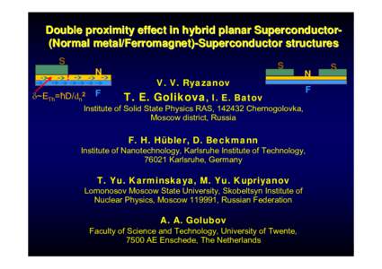 Double proximity effect in hybrid planar Superconductor(Normal metal/Ferromagnet)-Superconductor structures S N δ~ETh=ħD/dn2  F