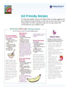 Nutrition for Health USA Kid Friendly Recipes Try these easy breakfast choices with children.There are simple suggestions for busy weekend mornings and foods to make when you have more time to cook.