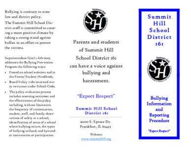 Bullying is contrary to state law and district policy. The Summit Hill School District staff is committed to creating a more positive climate by taking a strong stand against bullies in an effort to protect the victims.