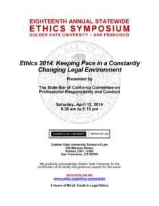 EIGHTEENTH ANNUAL STATEWIDE  ETHICS SYMPOSIUM GOLDEN GATE UNIVERSITY – SAN FRANCISCO  Ethics 2014: Keeping Pace in a Constantly