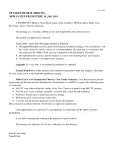 16 July[removed]STATED COUNCIL MEETING NEW CASTLE PRESBYTERY, 16 July 2014 ATTENDANCE: Holben, Olson, Reed, Quinn, Trout, Gardesey, MJ Dean, Dean, Parke, Also, Beveridge, Taylor, Moseley, Patterson.