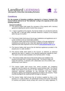 Conditions For the purpose of licensing conditions attached to a licence Liverpool City Council will be referred to as “the Authority” acting in its capacity as the Local Housing Authority. General Conditions 1.1. Th