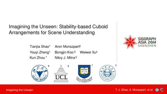 Imagining the Unseen: Stability-based Cuboid Arrangements for Scene Understanding Tianjia Shao* Aron Monszpart§