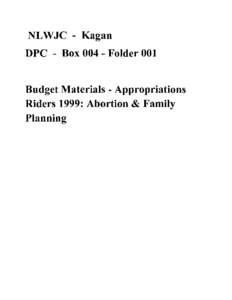 NLWJC - Kagan DPC - Box[removed]Folder 001 Budget Materials - Appropriations Riders 1999: Abortion & Family Planning