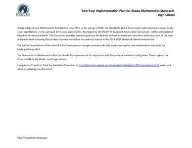 Two-Year Implementation Plan for Alaska Mathematics Standards High School Alaska adopted new Mathematics Standards in June[removed]In the spring of 2014, the Standards Based Assessments will continue to assess Grade Level 