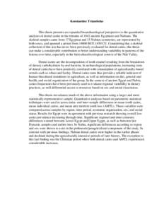 Konstantine Triambelas  This thesis presents an expanded bioarchaeological perspective to the quantitative analyses of dental caries in the remains of 1842 ancient Egyptians and Nubians. The skeletal samples came from 17