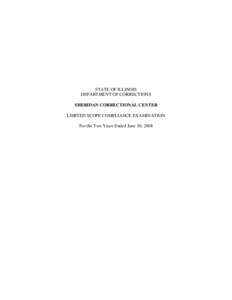 STATE OF ILLINOIS DEPARTMENT OF CORRECTIONS SHERIDAN CORRECTIONAL CENTER LIMITED SCOPE COMPLIANCE EXAMINATION For the Two Years Ended June 30, 2008